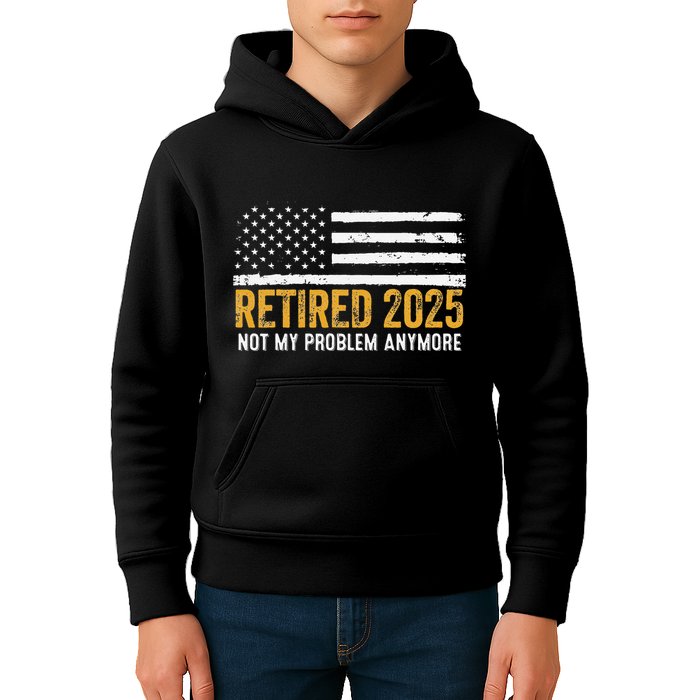 Retired 2025 Not My Problem Anymore Retirement Retired Kids Hoodie
