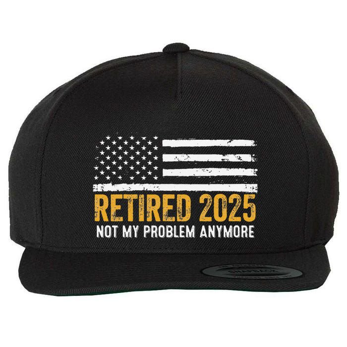 Retired 2025 Not My Problem Anymore Retirement Retired Wool Snapback Cap