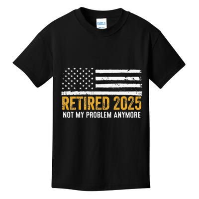 Retired 2025 Not My Problem Anymore Retirement Retired Kids T-Shirt