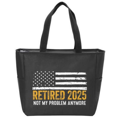Retired 2025 Not My Problem Anymore Retirement Retired Zip Tote Bag