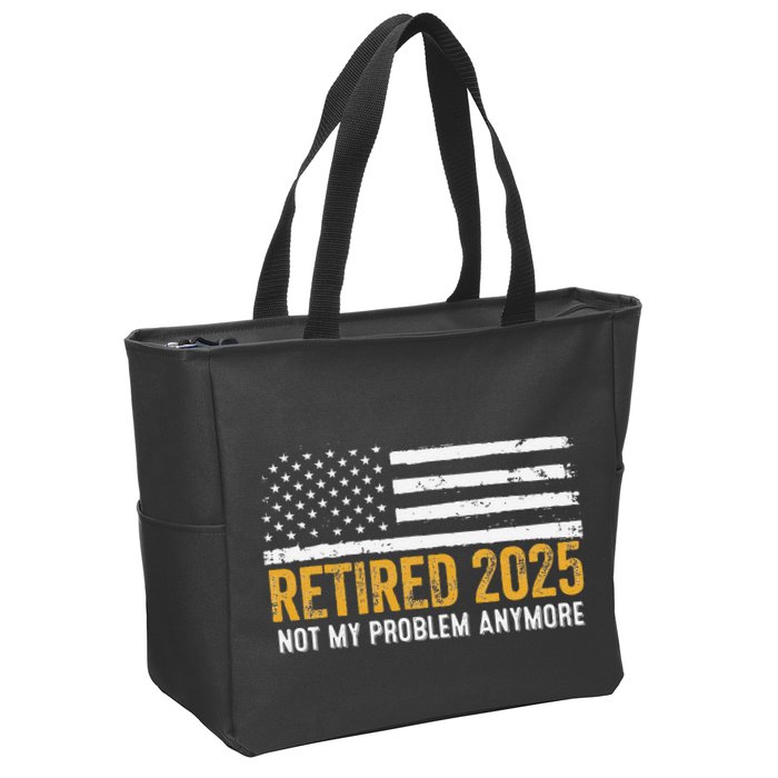 Retired 2025 Not My Problem Anymore Retirement Retired Zip Tote Bag