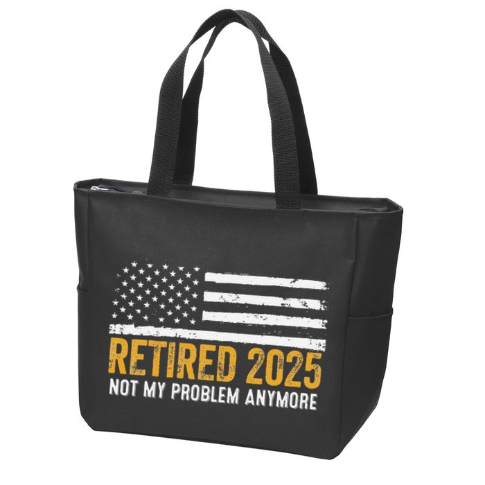 Retired 2025 Not My Problem Anymore Retirement Retired Zip Tote Bag