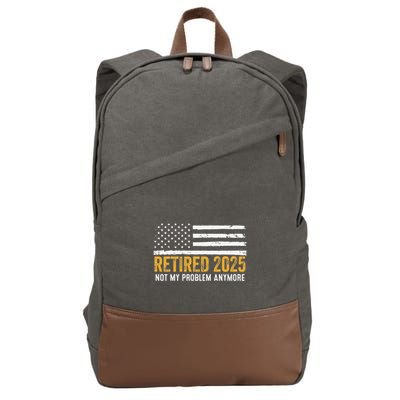 Retired 2025 Not My Problem Anymore Retirement Retired Cotton Canvas Backpack