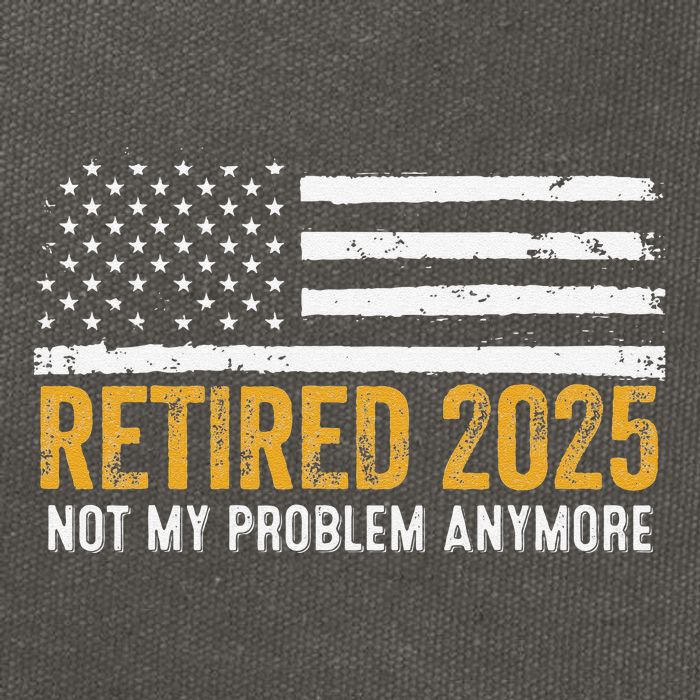 Retired 2025 Not My Problem Anymore Retirement Retired Cotton Canvas Backpack