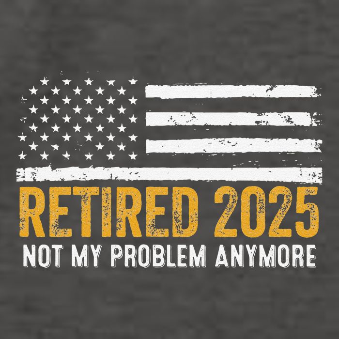 Retired 2025 Not My Problem Anymore Retirement Retired Vector Backpack