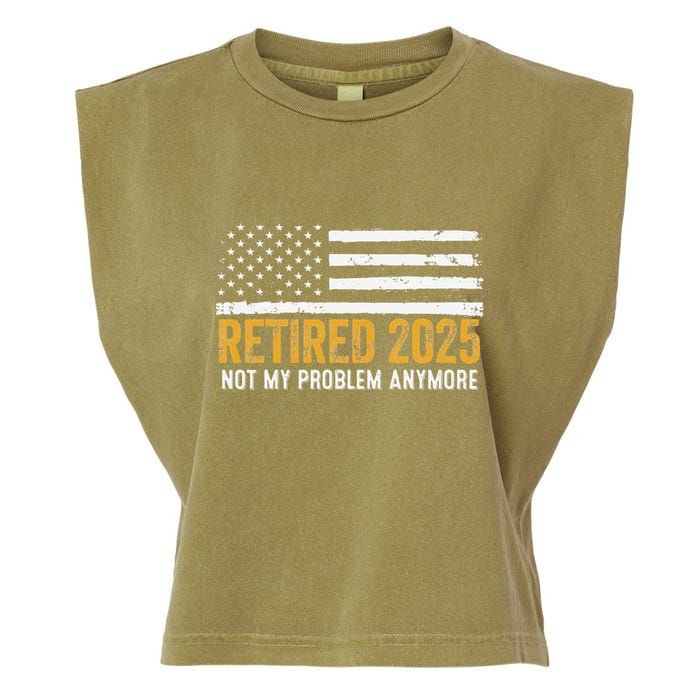 Retired 2025 Not My Problem Anymore Retirement Retired Garment-Dyed Women's Muscle Tee