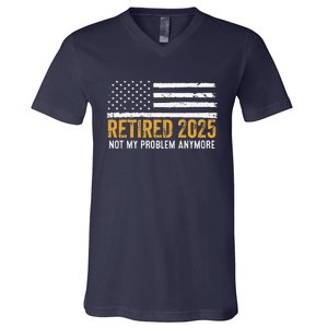 Retired 2025 Not My Problem Anymore Retirement Retired V-Neck T-Shirt