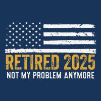 Retired 2025 Not My Problem Anymore Retirement Retired Infant Baby Jersey Bodysuit