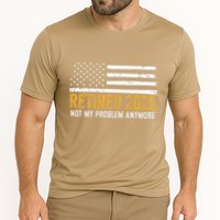 Retired 2025 Not My Problem Anymore Retirement Retired Performance Shirt