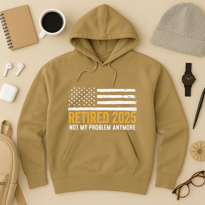 Retired 2025 Not My Problem Anymore Retirement Retired Hoodie