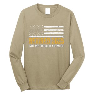 Retired 2025 Not My Problem Anymore Retirement Retired Long Sleeve Shirt