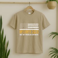 Retired 2025 Not My Problem Anymore Retirement Retired T-Shirt