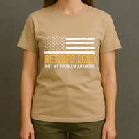 Retired 2025 Not My Problem Anymore Retirement Retired T-Shirt