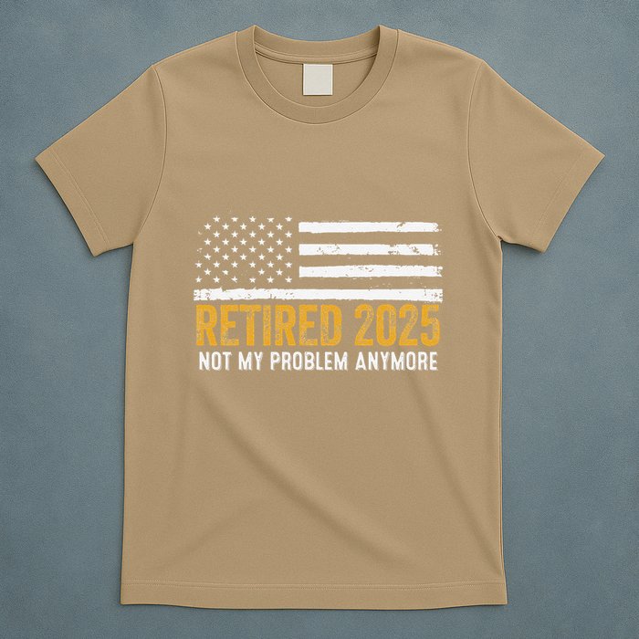 Retired 2025 Not My Problem Anymore Retirement Retired T-Shirt