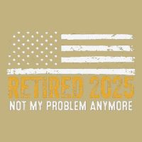 Retired 2025 Not My Problem Anymore Retirement Retired Button