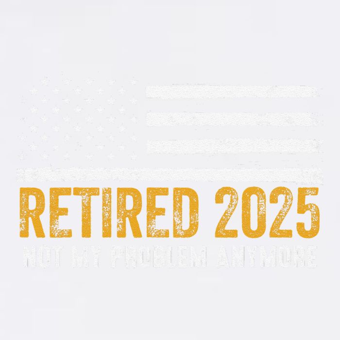 Retired 2025 Not My Problem Anymore Retirement Retired Garment-Dyed Sweatshirt