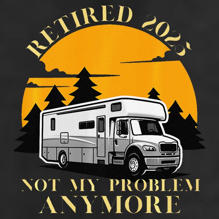 Retired 2025 Not My Problem Anymore Camping Retirement Garment-Dyed Fleece Hoodie