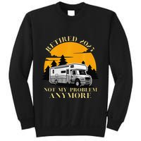 Retired 2025 Not My Problem Anymore Camping Retirement Sweatshirt