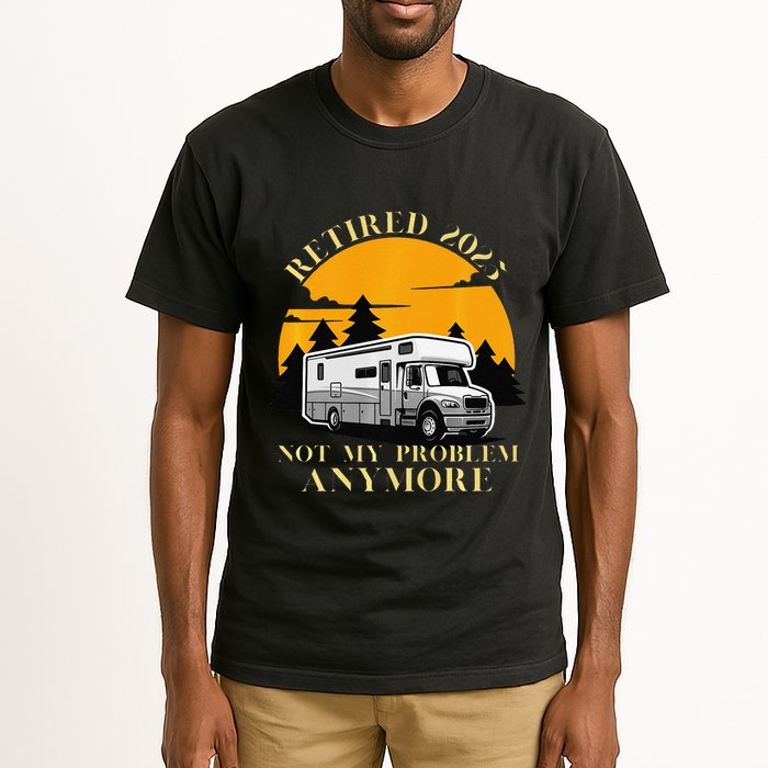 Retired 2025 Not My Problem Anymore Camping Retirement Tall T-Shirt