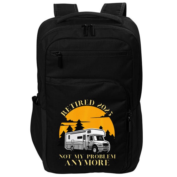 Retired 2025 Not My Problem Anymore Camping Retirement Impact Tech Backpack