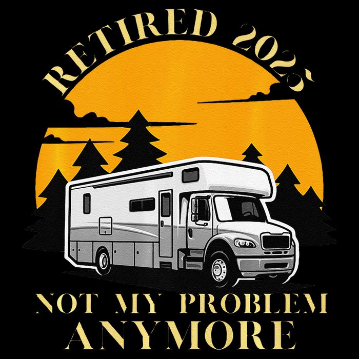 Retired 2025 Not My Problem Anymore Camping Retirement Impact Tech Backpack