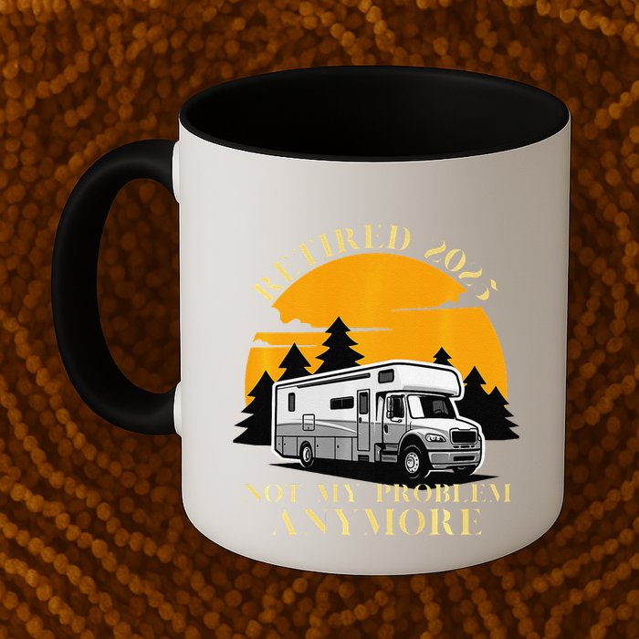 Retired 2025 Not My Problem Anymore Camping Retirement Mug