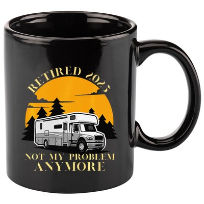 Retired 2025 Not My Problem Anymore Camping Retirement 11oz C Handle Ceramic Mug