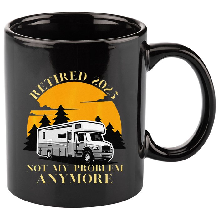 Retired 2025 Not My Problem Anymore Camping Retirement 11oz C Handle Ceramic Mug