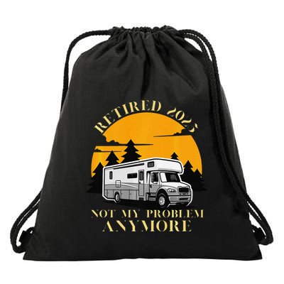 Retired 2025 Not My Problem Anymore Camping Retirement Drawstring Bag