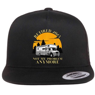 Retired 2025 Not My Problem Anymore Camping Retirement Flatbill Hat