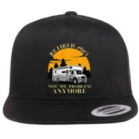 Retired 2025 Not My Problem Anymore Camping Retirement Flatbill Hat