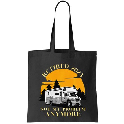 Retired 2025 Not My Problem Anymore Camping Retirement Bag