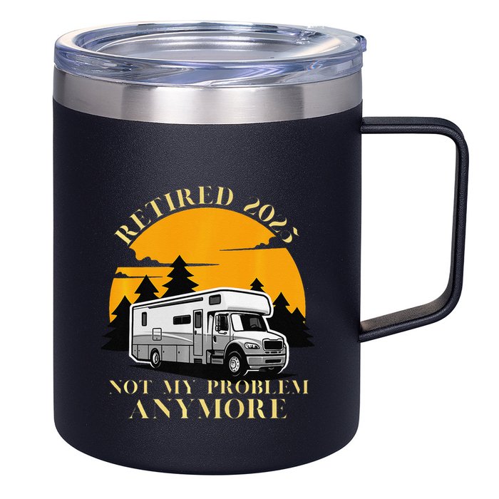 Retired 2025 Not My Problem Anymore Camping Retirement 12oz Stainless Steel Coffee Mug