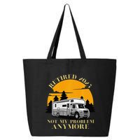 Retired 2025 Not My Problem Anymore Camping Retirement 25L Jumbo Tote