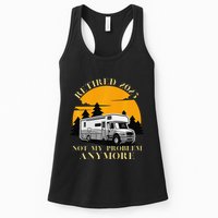 Retired 2025 Not My Problem Anymore Camping Retirement Womens Tank Top