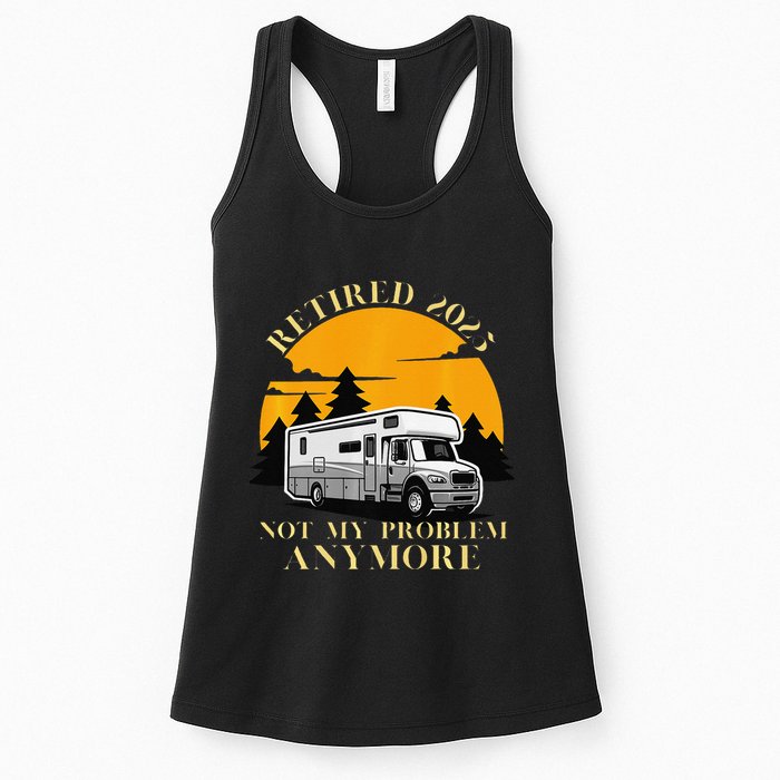 Retired 2025 Not My Problem Anymore Camping Retirement Womens Tank Top