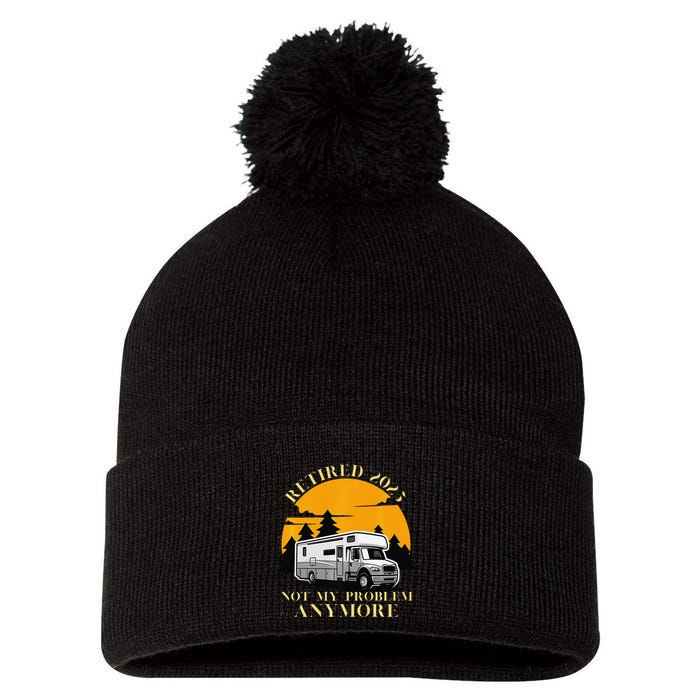 Retired 2025 Not My Problem Anymore Camping Retirement Pom Pom 12in Knit Beanie
