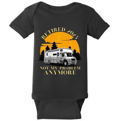 Retired 2025 Not My Problem Anymore Camping Retirement Baby Bodysuit