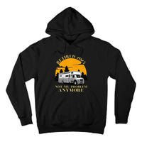 Retired 2025 Not My Problem Anymore Camping Retirement Tall Hoodie