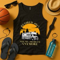 Retired 2025 Not My Problem Anymore Camping Retirement Tank Top