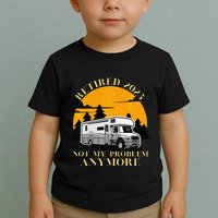 Retired 2025 Not My Problem Anymore Camping Retirement Toddler T-Shirt
