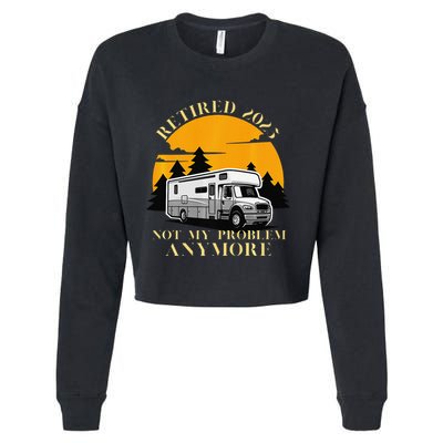 Retired 2025 Not My Problem Anymore Camping Retirement Cropped Pullover Crew