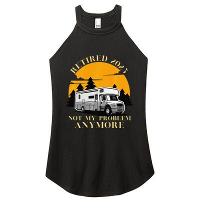 Retired 2025 Not My Problem Anymore Camping Retirement Women's Perfect Tri Rocker Tank
