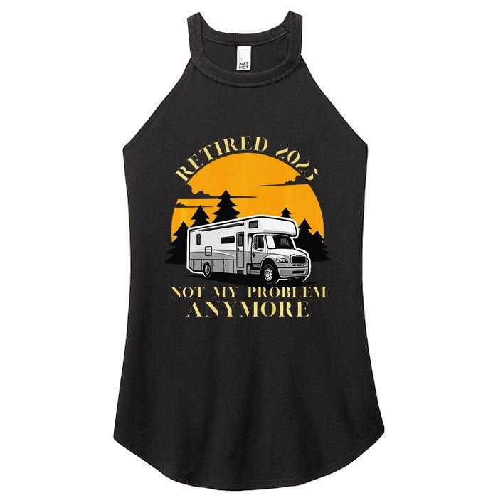 Retired 2025 Not My Problem Anymore Camping Retirement Women's Perfect Tri Rocker Tank