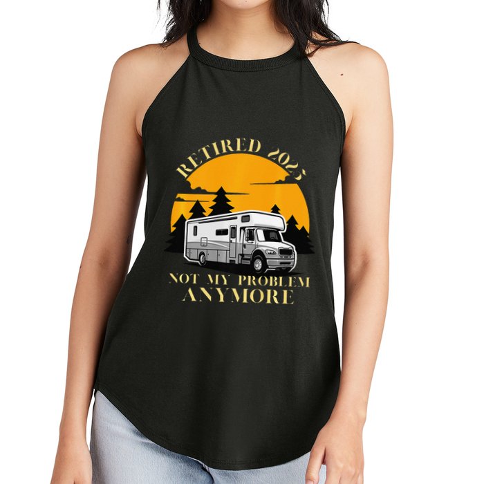 Retired 2025 Not My Problem Anymore Camping Retirement Women's Perfect Tri Rocker Tank