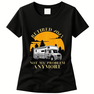 Retired 2025 Not My Problem Anymore Camping Retirement Womens T-Shirt