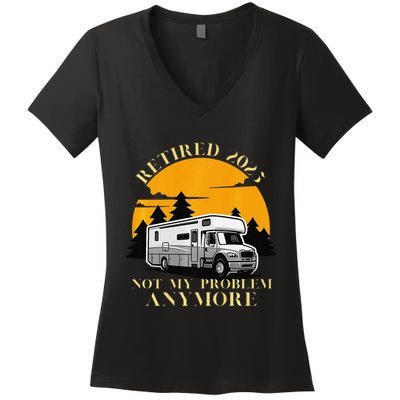 Retired 2025 Not My Problem Anymore Camping Retirement Women's V-Neck T-Shirt