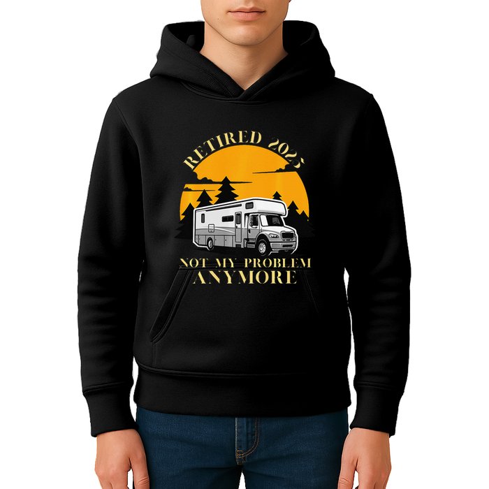 Retired 2025 Not My Problem Anymore Camping Retirement Kids Hoodie
