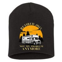 Retired 2025 Not My Problem Anymore Camping Retirement Short Acrylic Beanie
