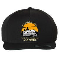 Retired 2025 Not My Problem Anymore Camping Retirement Wool Snapback Cap